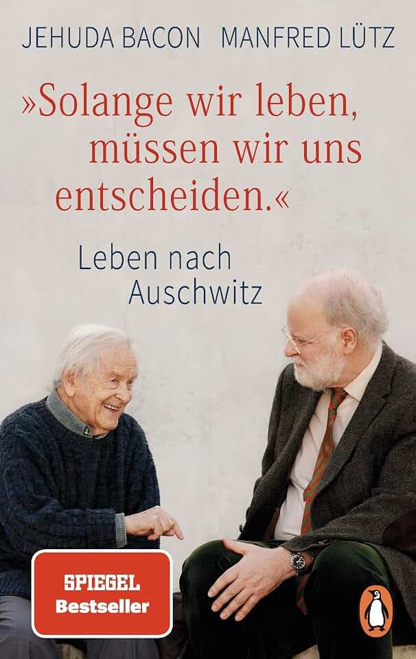 "Solange wir leben, müssen wir uns entscheiden.": Leben nach Auschwitz