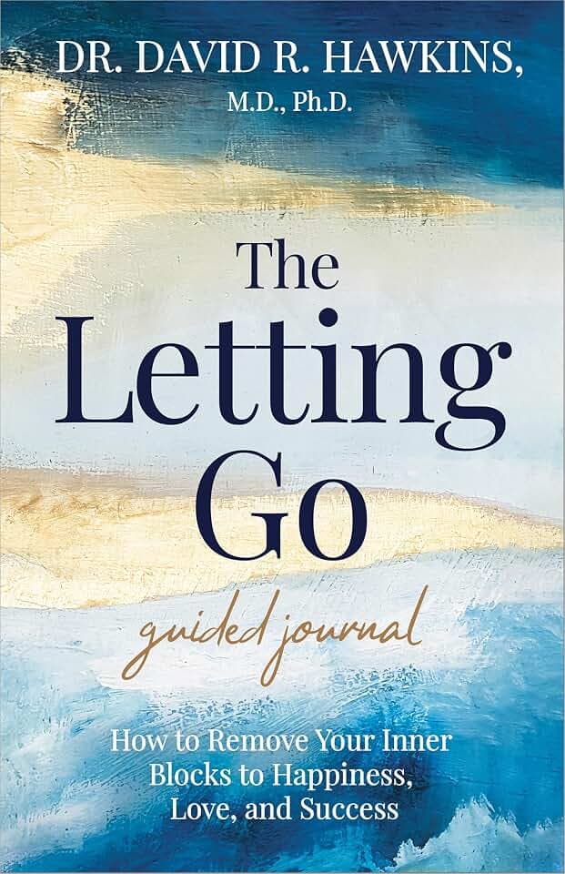 The Letting Go Guided Journal: How to Remove Your Inner Blocks to Happiness, Love, and Success