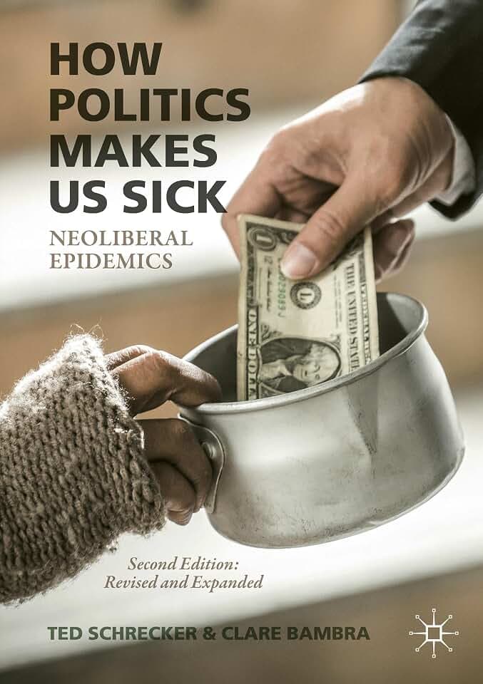 How Politics Makes Us Sick: Neoliberal Epidemics