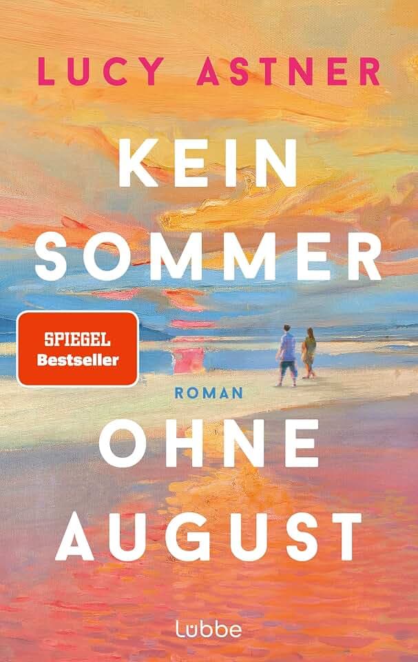 Kein Sommer ohne August: Roman. SPIEGEL-Bestseller – der Sommerroman des Jahres für alle, die Bücher, Buchhandlungen und große Liebesgeschichten lieben (Every Summer Has A Story, Band 1)