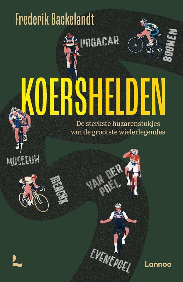 Koershelden: de sterkste huzarenstukjes van de grootste wielerlegendes