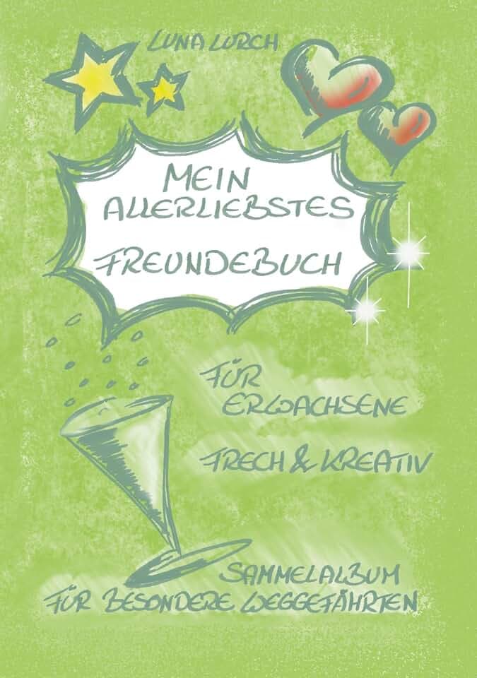 Mein allerliebstes Freundebuch: Sammelalbum für Erwachsene (Freundschaftsbücher)