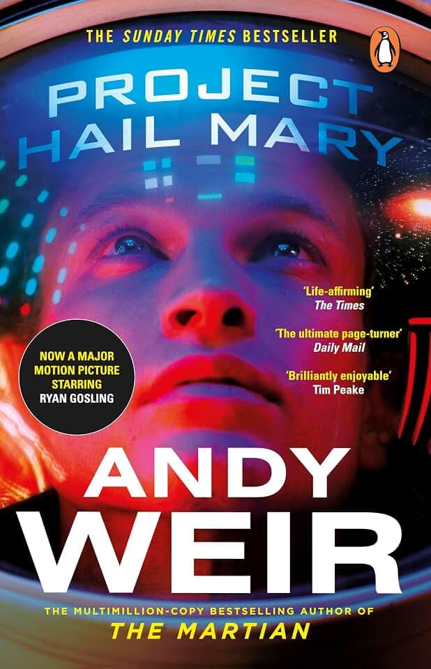 Project Hail Mary: From the Sunday Times bestselling author of The Martian - Now a major motion picture starring Ryan Gosling