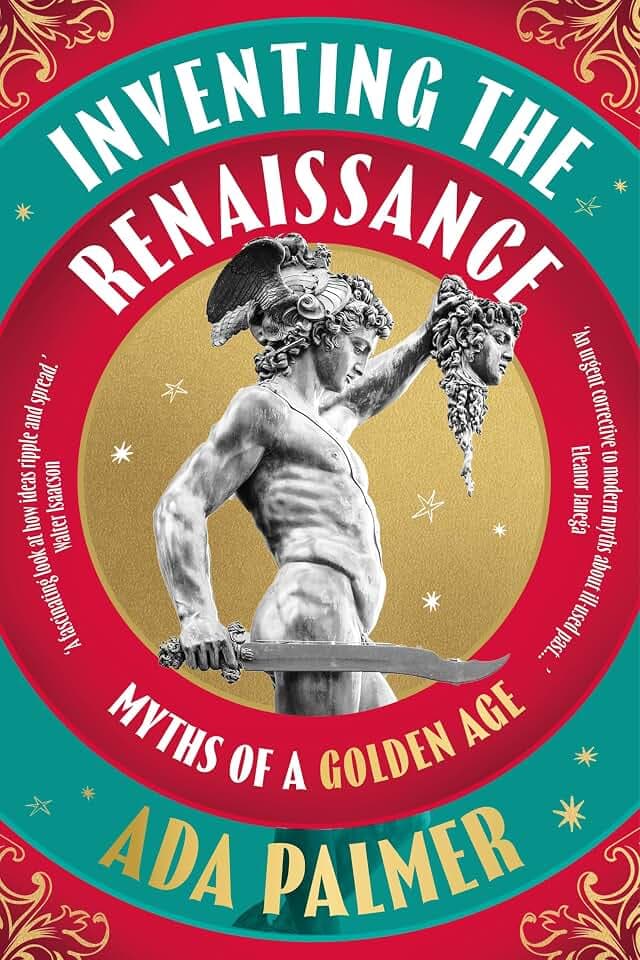 Inventing the Renaissance: Myths of a Golden Age