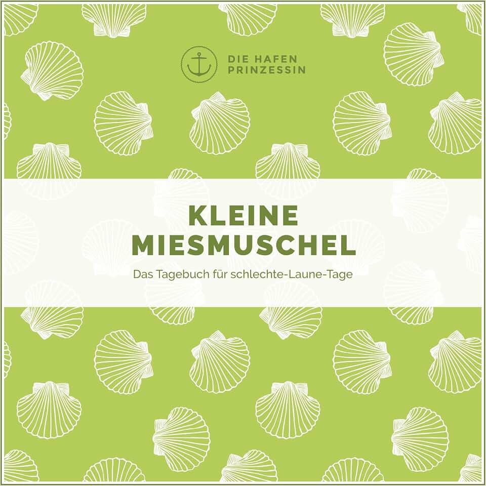 Kleine Miesmuschel: Das Tagebuch für schlechte-Laune-Tage