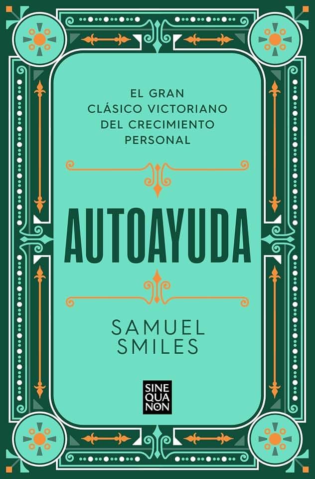 Autoayuda: El gran clásico victoriano del crecimiento personal (Sine Qua Non)