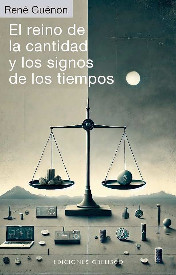 El reino de la cantidad y los signos de los tiempos (Estudios y documentos)