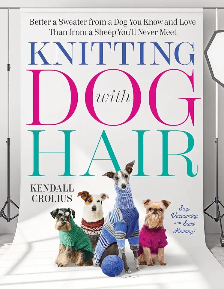 Knitting With Dog Hair: Better a Sweater from a Dog You Know and Love Than from a Sheep You'll Never Meet