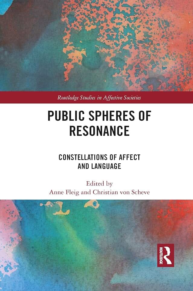 Public Spheres of Resonance: Constellations of Affect and Language (Routledge Studies in Affective Societies)