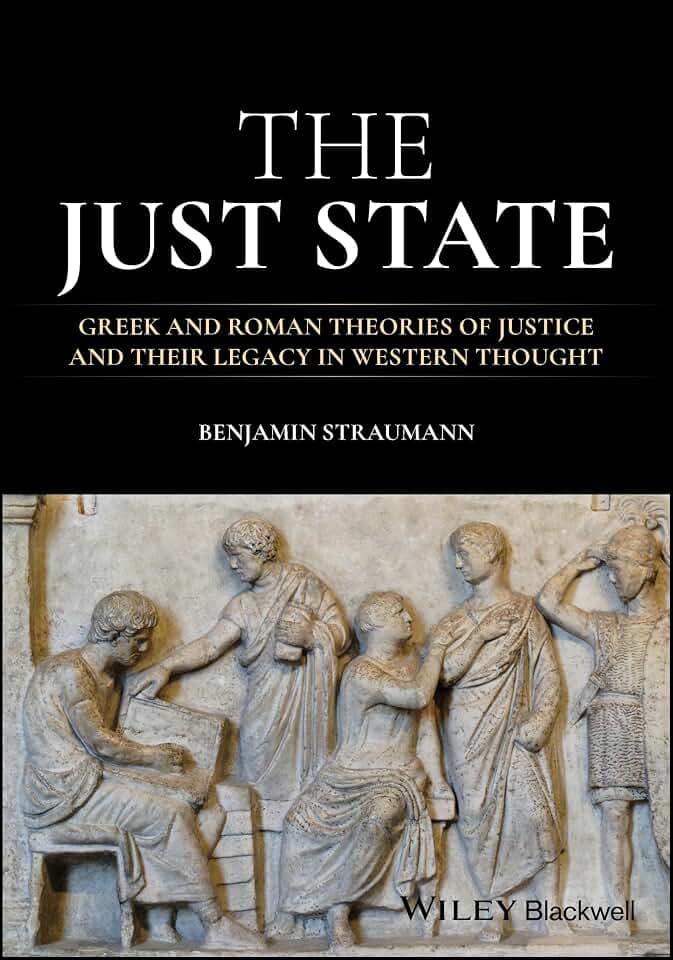 The Just State: Greek and Roman Theories of Justice and Their Legacy in Western Thought