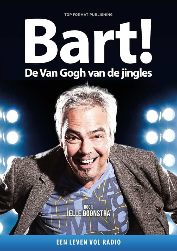 Bart! De Van Gogh van de Jingles: Een leven vol radio