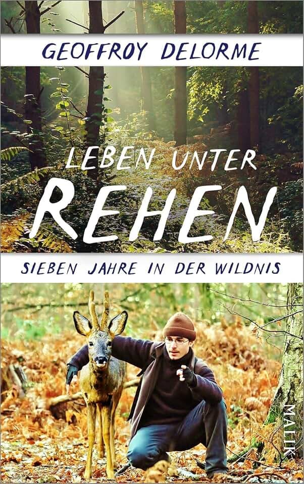Leben unter Rehen: Sieben Jahre in der Wildnis | Der Bestseller aus Frankreich: Wie ein Mann bei den Tieren des Waldes überlebt