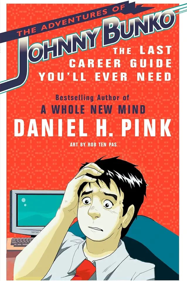 The Adventures of Johnny Bunko: The Last Career Guide You'll Ever Need