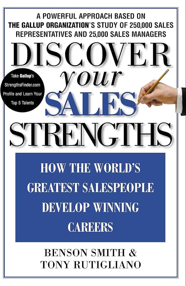 Discover Your Sales Strengths: How the World's Greatest Salespeople Develop Winning Careers