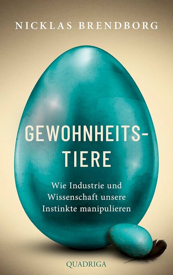 Gewohnheitstiere: Wie Industrie und Wissenschaft unsere Instinkte manipulieren