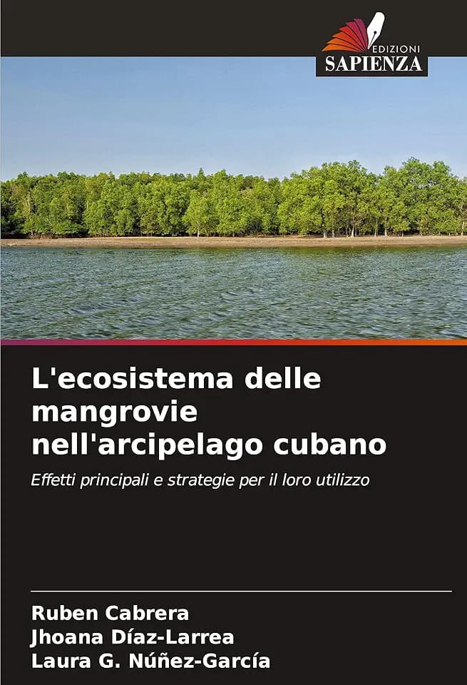 L'ecosistema delle mangrovie nell'arcipelago cubano: Effetti principali e strategie per il loro utilizzo