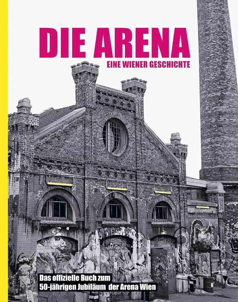 Die Arena: Eine Wiener Geschichte