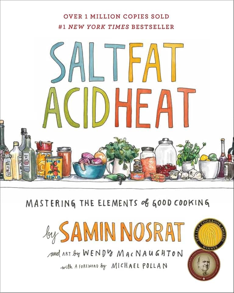 Salt, Fat, Acid, Heat: Mastering the Elements of Good Cooking
