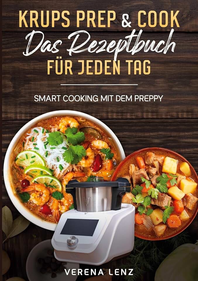 Krups Prep & Cook Das Rezeptbuch für jeden Tag: Smart Cooking mit dem Preppy