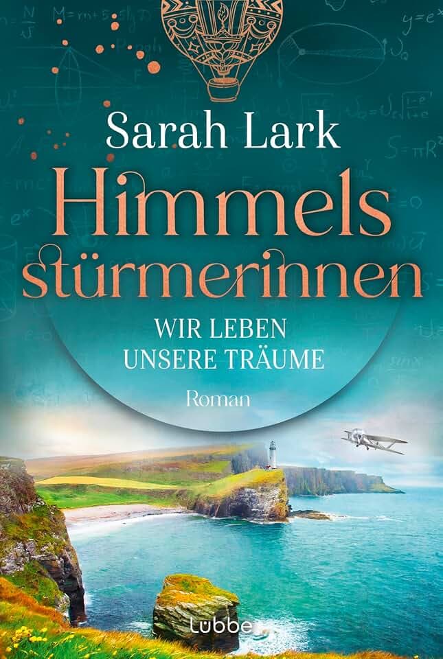 Himmelsstürmerinnen - Wir leben unsere Träume: Roman. Saga um vier außergewöhnliche Frauen, die von Schottland aus die Welt für sich erobern (HIMMELSSTÜRMERINNEN-SAGA, Band 2)