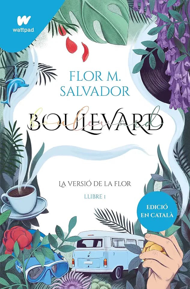 Boulevard. Llibre 1: La versió de Flor (edició revisada per l'autora) (Wattpad, Band 1)