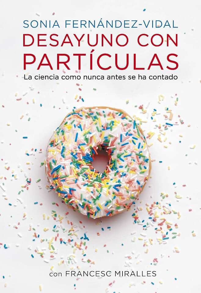 Desayuno con partículas : la ciencia como nunca antes se ha contado (Obras diversas)