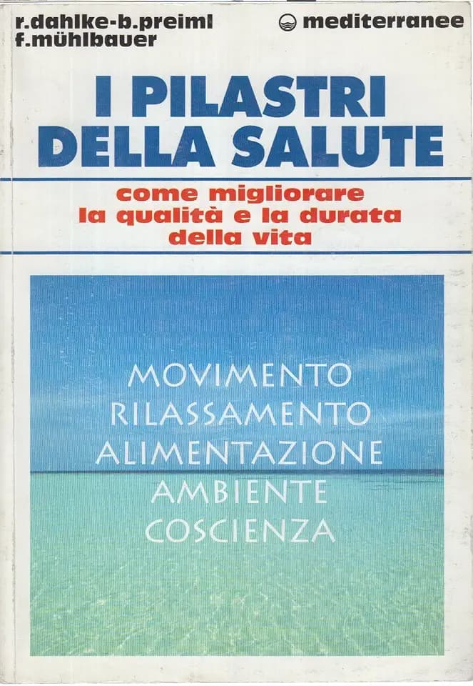 I pilastri della salute. Come migliorare la qualità e la durata della vita (L' altra medicina)