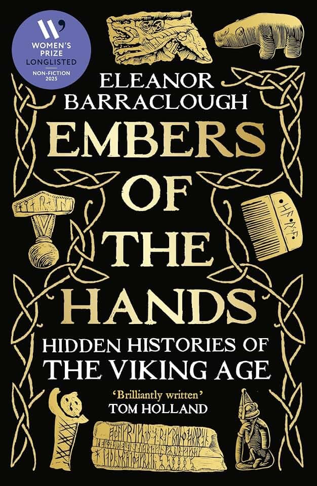 Embers of the Hands: Shortlisted for the 2025 Wolfson History Prize and Longlisted for the 2025 Women's Prize for Non-Fiction