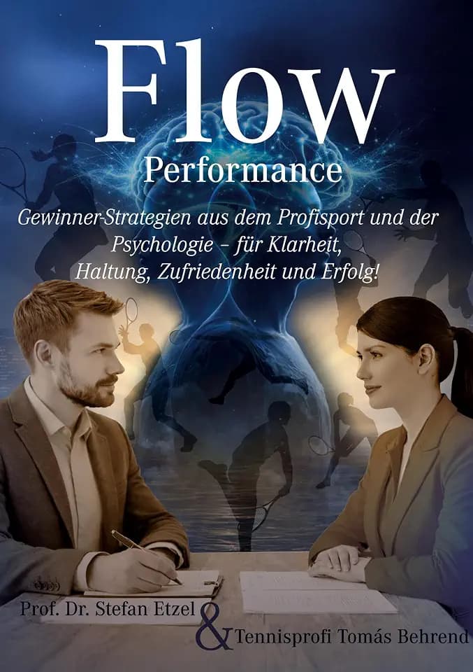 Flow Performance - Im Sport, im Job und im Leben: Gewinner-Strategien aus dem Profisport und der Psychologie - für Klarheit, Haltung, Zufriedenheit und Erfolg