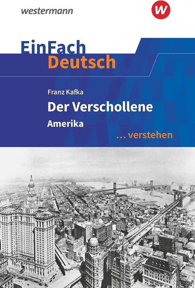 EinFach Deutsch ... verstehen: Franz Kafka: Der Verschollene (Amerika) (EinFach Deutsch ... verstehen: Interpretationshilfen)