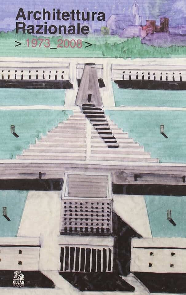 Architettura razionale 1973-2008 (Architettura/Teoria)