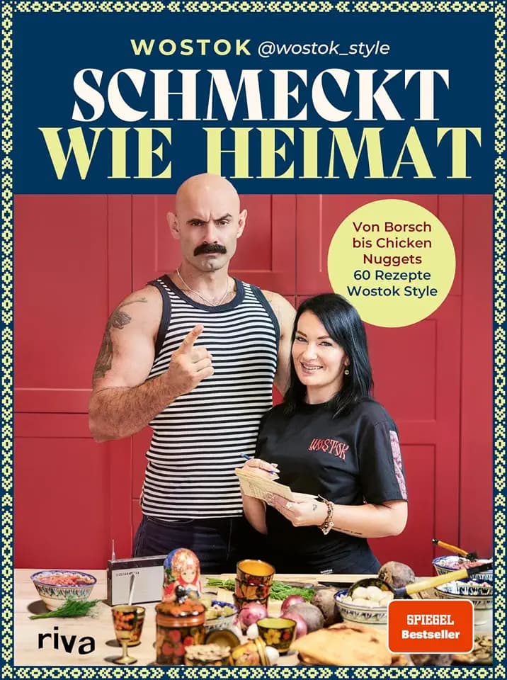 Schmeckt wie Heimat: Von Borsch bis Chicken Nuggets – 60 Rezepte Wostok Style | Pelmeni, Schaschlik, Okroschka: osteuropäische Gerichte von wostok_style. SPIEGEL-Bestseller
