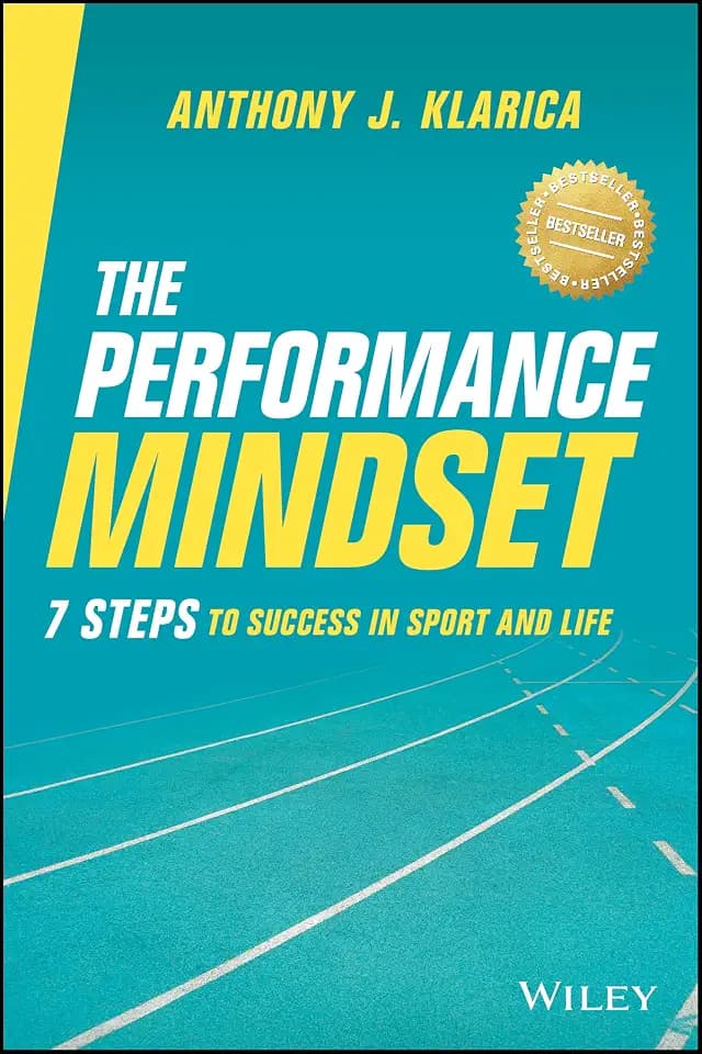 The Performance Mindset: 7 Steps to Success in Sport and Life: 7 Steps to Success in Sport and Life
