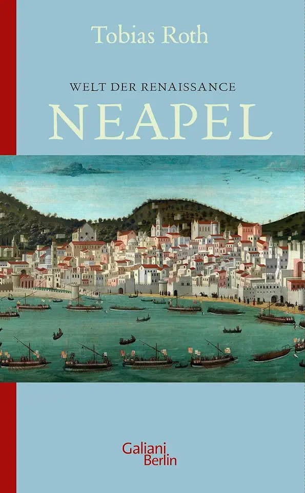 Welt der Renaissance: Neapel (Italienische Kulturstädte, Band 1)