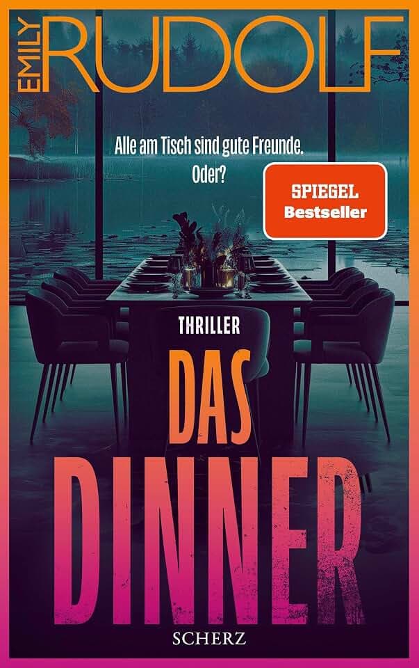 Das Dinner – Alle am Tisch sind gute Freunde. Oder?: Thriller | Der Bestseller der aufregendsten jungen Stimme der deutschen Psychospannung