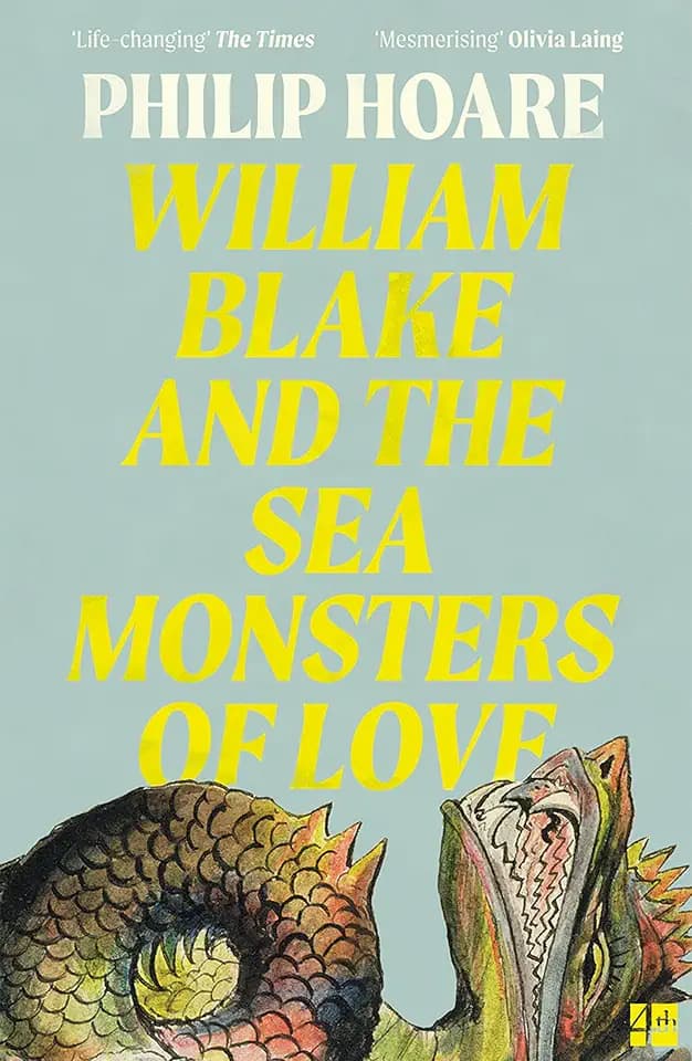 William Blake and The Sea Monsters of Love: A Sunday Times Book of the Year Non-Fiction Study of Art and Myth
