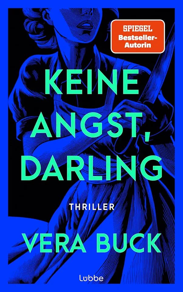 Keine Angst, Darling: Ihre Welt ist makellos. Bis du zu genau hinsiehst. Atemberaubender psychologischer Thriller der preisgekrönten SPIEGEL-Bestsellerautorin. Thriller