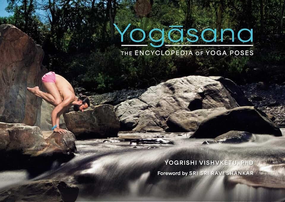 Yogasana: The Encyclopedia of Yoga Poses