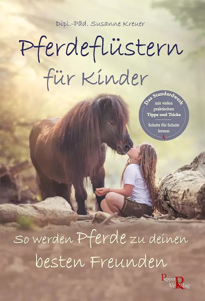 Pferdeflüstern für Kinder: So werden Pferde zu deinen besten Freunden