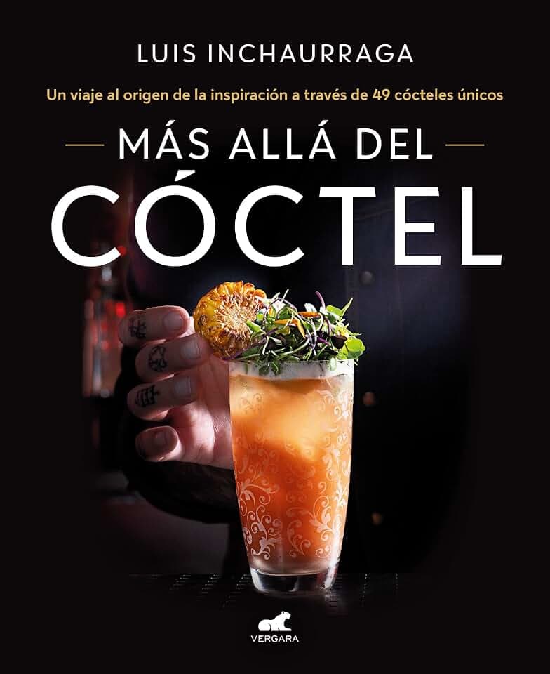 Más allá del cóctel: 49 recetas para unos cócteles únicos (Vergara)