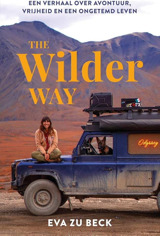 The wilder way: een verhaal over avontuur, vrijheid en een ongetemd leen