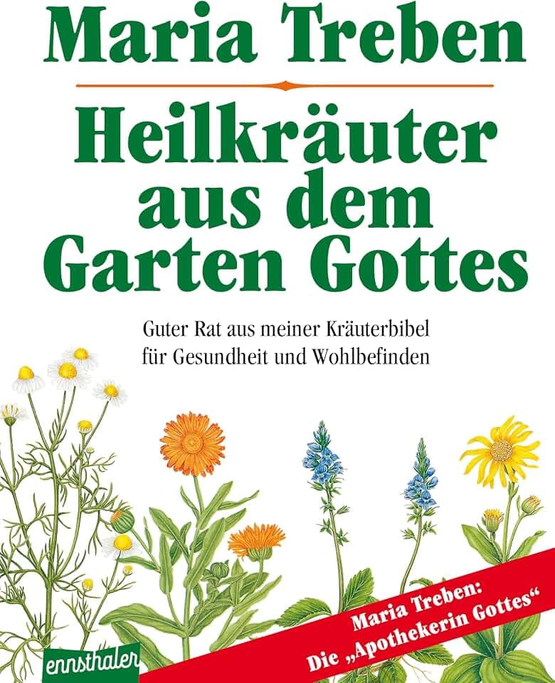 Heilkräuter aus dem Garten Gottes: Guter Rat aus meiner Kräuterbibel für Gesundheit und Wohlbefinden