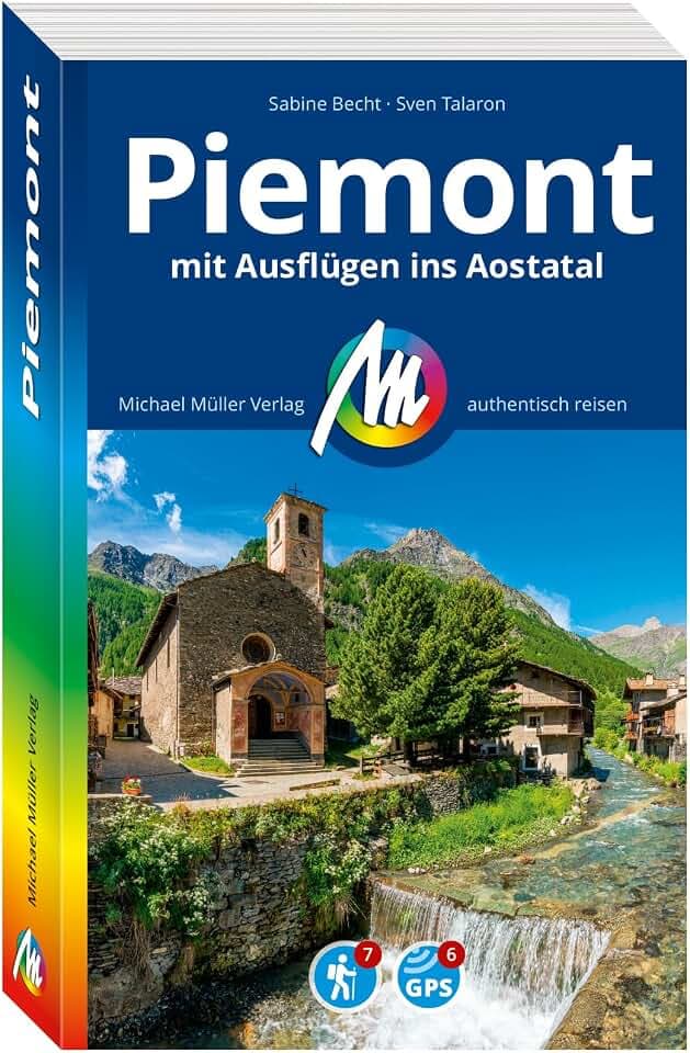 MICHAEL MÜLLER Reiseführer Piemont mit Ausflügen ins Aostatal: 100% authentisch, aktuell und vor Ort recherchiert. (MM-Reisen)