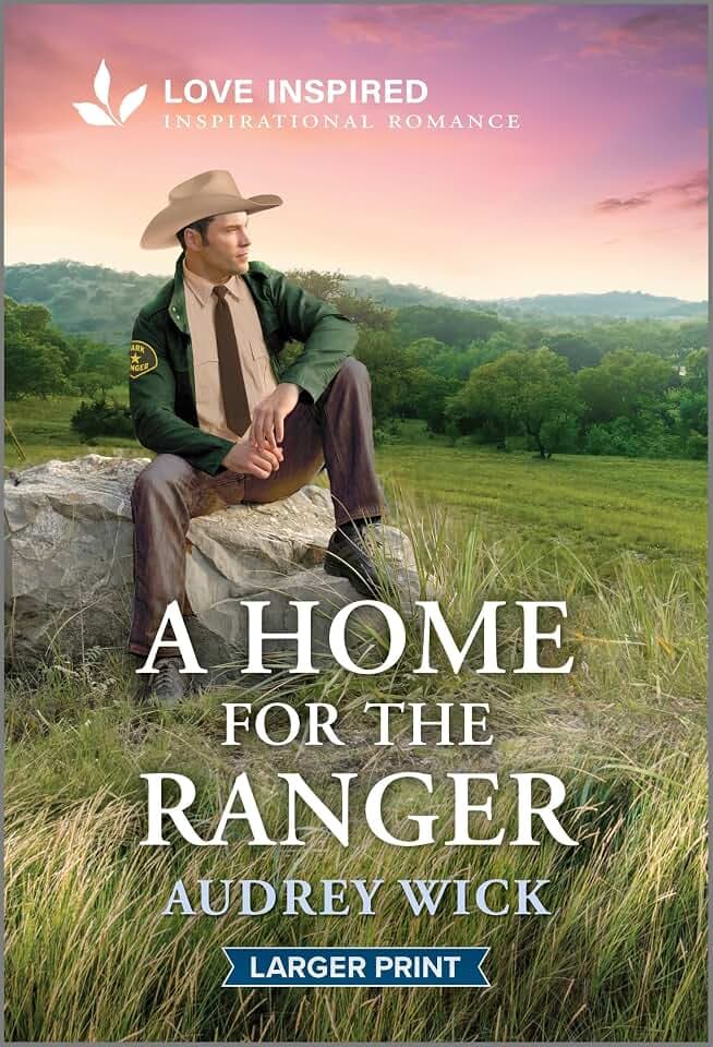 A Home for the Ranger: An Uplifting Inspirational Romance – A Small Town Inspirational Story of Hope and New Beginnings