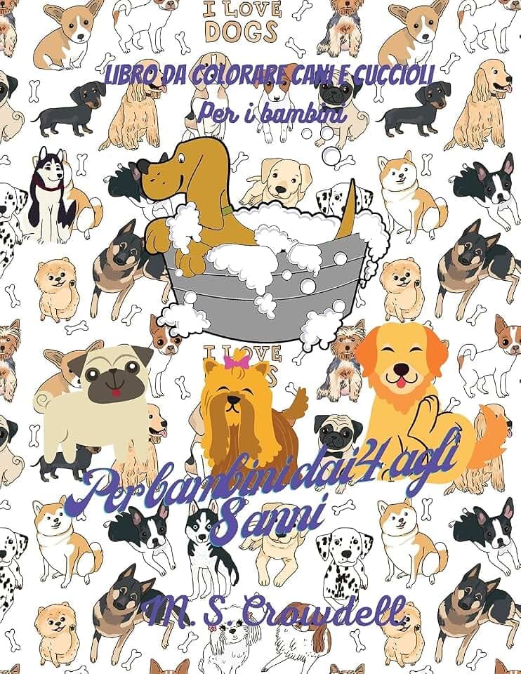 Cani e cuccioli libro da colorare per bambini: Cani e cuccioli, 50 adorabili disegni di cani e cuccioli per ragazzi e ragazze, libro di attività con ... cuccioli, libro per bambini dai 4 agli 8 anni