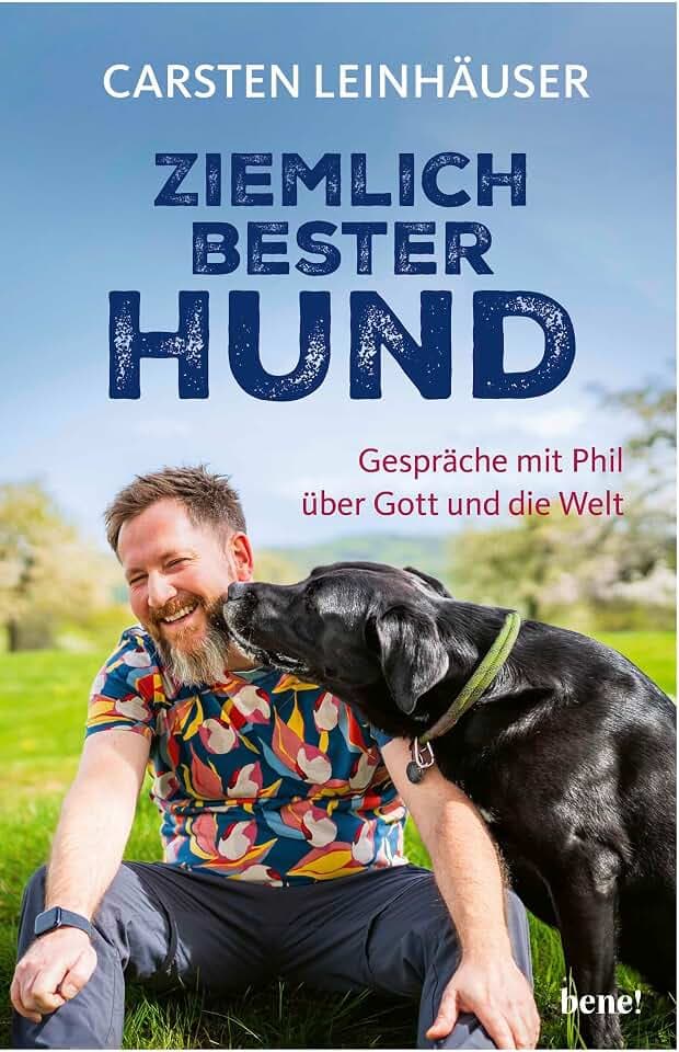 Ziemlich bester Hund: Gespräche mit Phil über Gott und die Welt