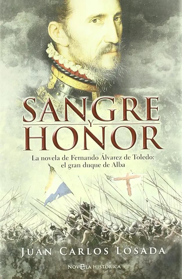 Sangre y honor : la novela de Fernando Álvarez de Toledo, el gran duque de Alba