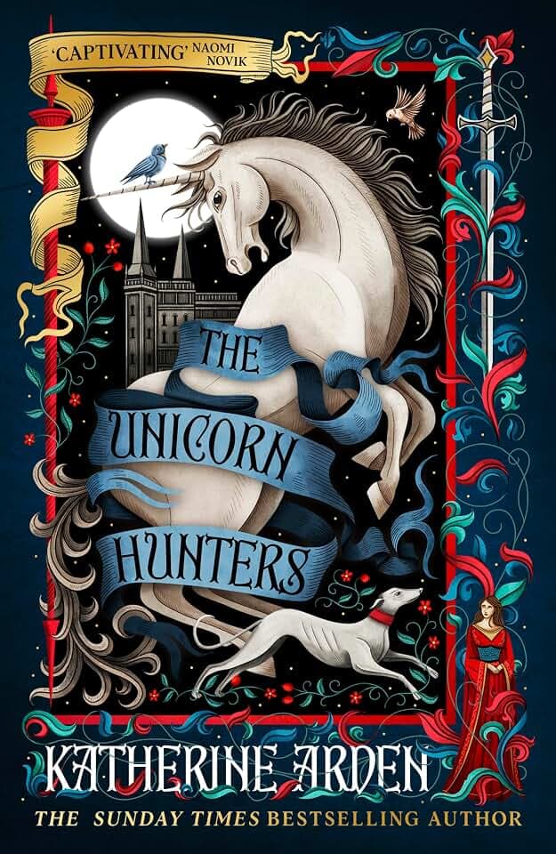 The Unicorn Hunters: The enchanting new fantasy novel from the Sunday Times bestselling author of The Bear and the Nightingale