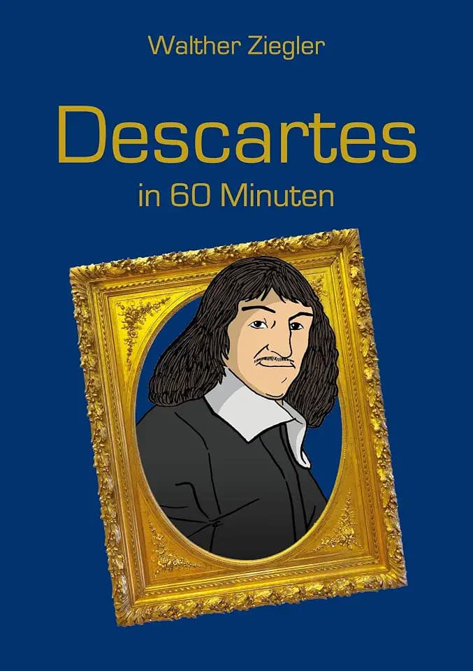 Descartes in 60 Minuten (Große Denker in 60 Minuten)