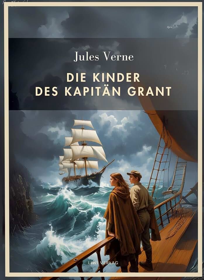 Jules Verne: Die Kinder des Kapitän Grant. Vollständige Neuausgabe: Alle drei Teile in einem Band